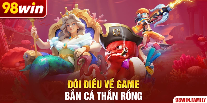Đôi điều về game bắn cá thần rồng