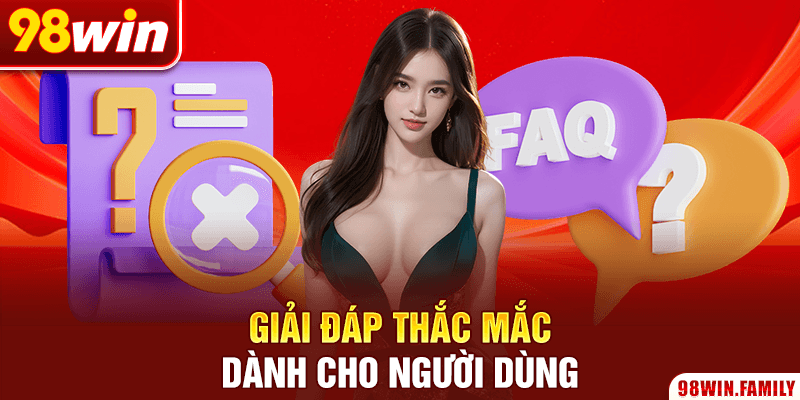 Giải đáp thắc mắc dành cho người dùng